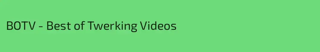 BOTV - Best of Twerking Videos